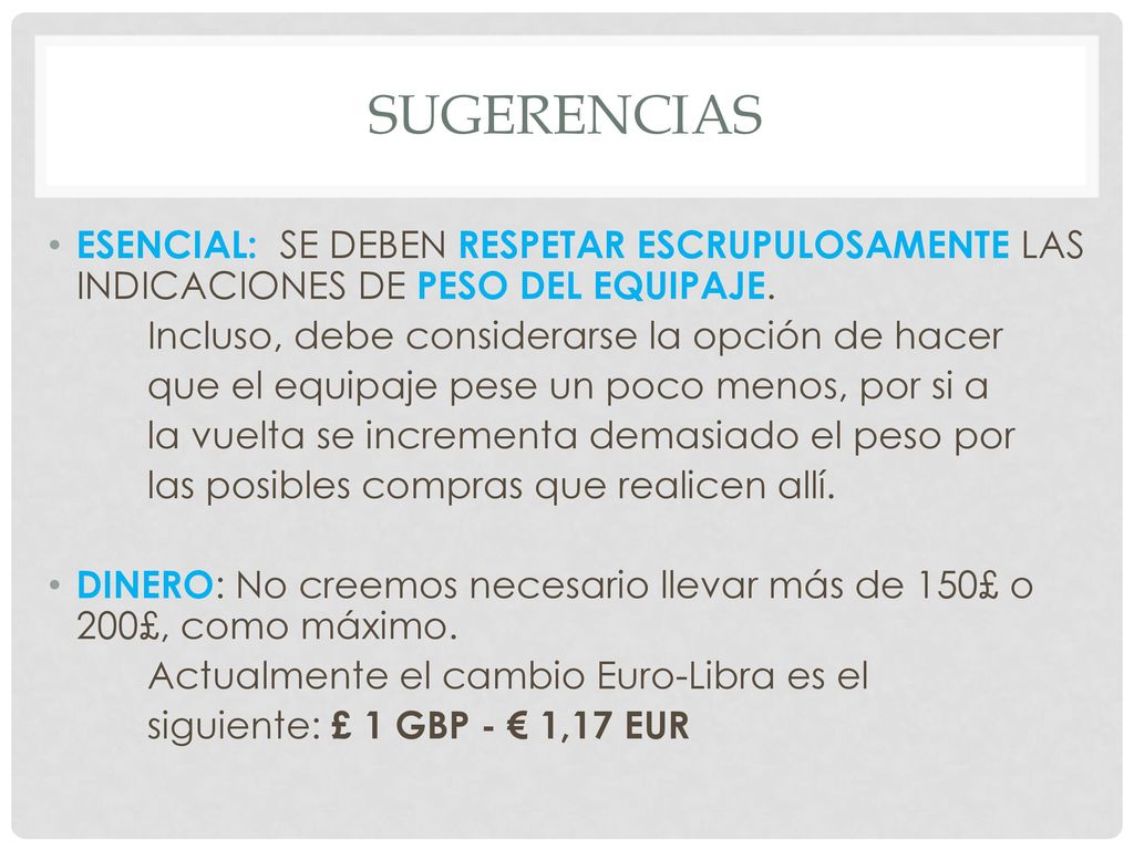 sugerencias ESENCIAL: SE DEBEN RESPETAR ESCRUPULOSAMENTE LAS INDICACIONES DE PESO DEL EQUIPAJE. Incluso, debe considerarse la opción de hacer.