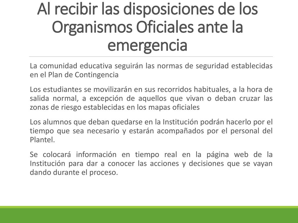 Al recibir las disposiciones de los Organismos Oficiales ante la emergencia