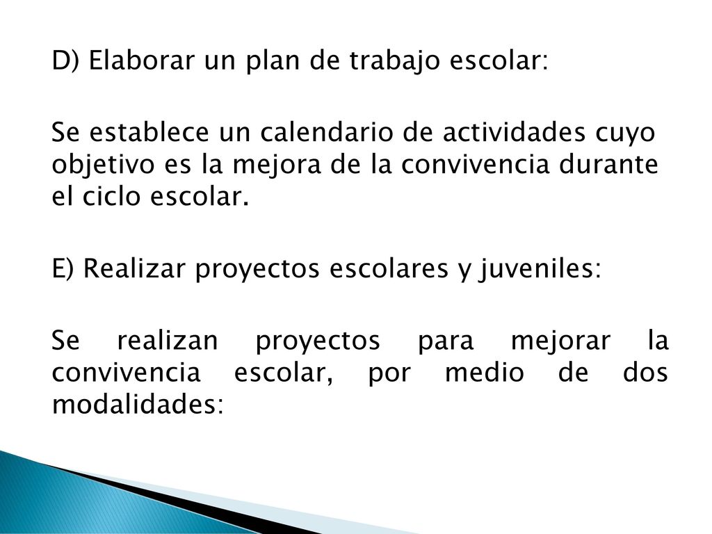 D) Elaborar un plan de trabajo escolar: Se establece un calendario de actividades cuyo objetivo es la mejora de la convivencia durante el ciclo escolar.