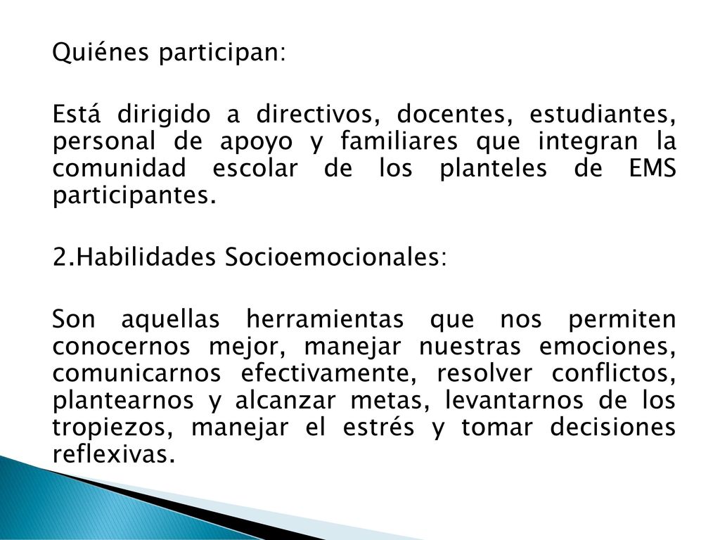 Quiénes participan: Está dirigido a directivos, docentes, estudiantes, personal de apoyo y familiares que integran la comunidad escolar de los planteles de EMS participantes.