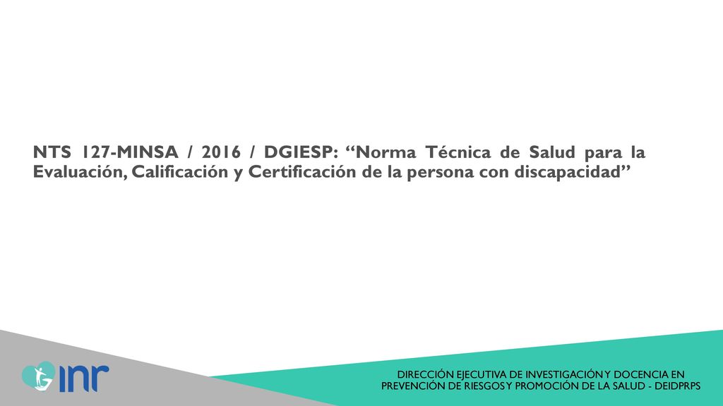 NTS 127-MINSA / 2016 / DGIESP: Norma Técnica de Salud para la Evaluación, Calificación y Certificación de la persona con discapacidad