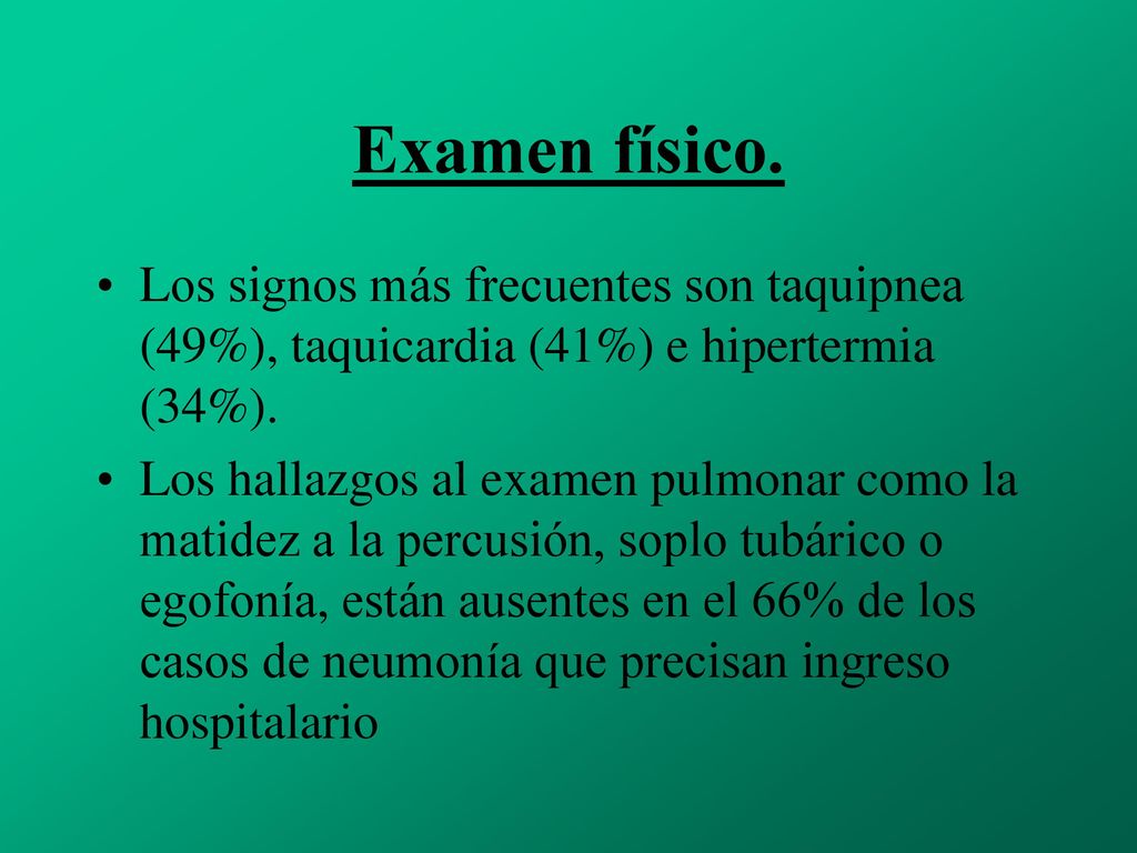 Examen físico. Los signos más frecuentes son taquipnea (49%), taquicardia (41%) e hipertermia (34%).