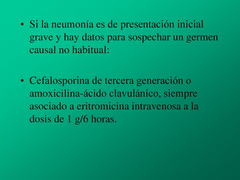 Si la neumonía es de presentación inicial grave y hay datos para sospechar un germen causal no habitual: