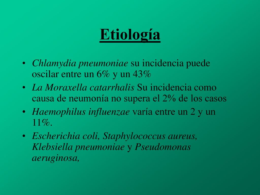 Etiología Chlamydia pneumoniae su incidencia puede oscilar entre un 6% y un 43%