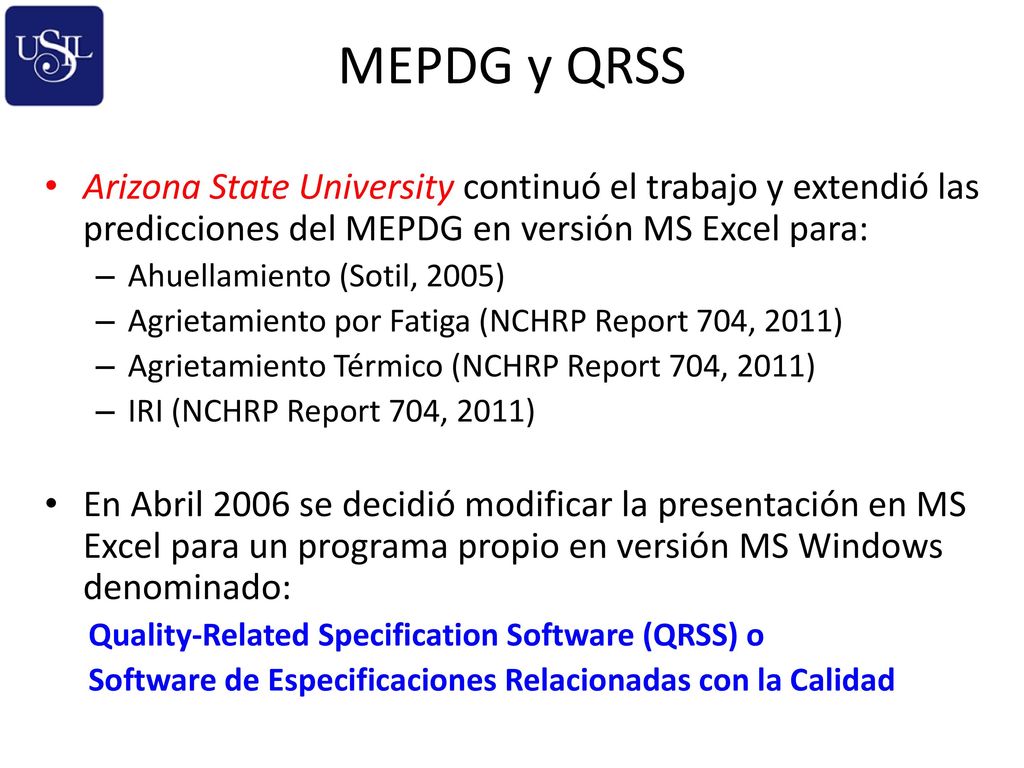 MEPDG y QRSS Arizona State University continuó el trabajo y extendió las predicciones del MEPDG en versión MS Excel para: