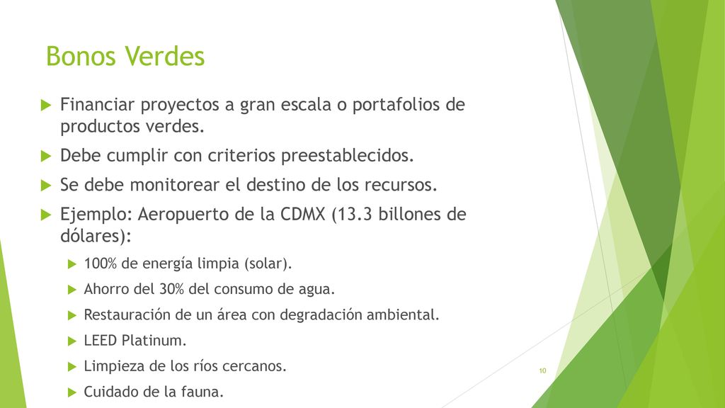 Bonos Verdes Financiar proyectos a gran escala o portafolios de productos verdes. Debe cumplir con criterios preestablecidos.