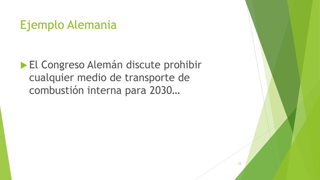 Ejemplo Alemania El Congreso Alemán discute prohibir cualquier medio de transporte de combustión interna para 2030…