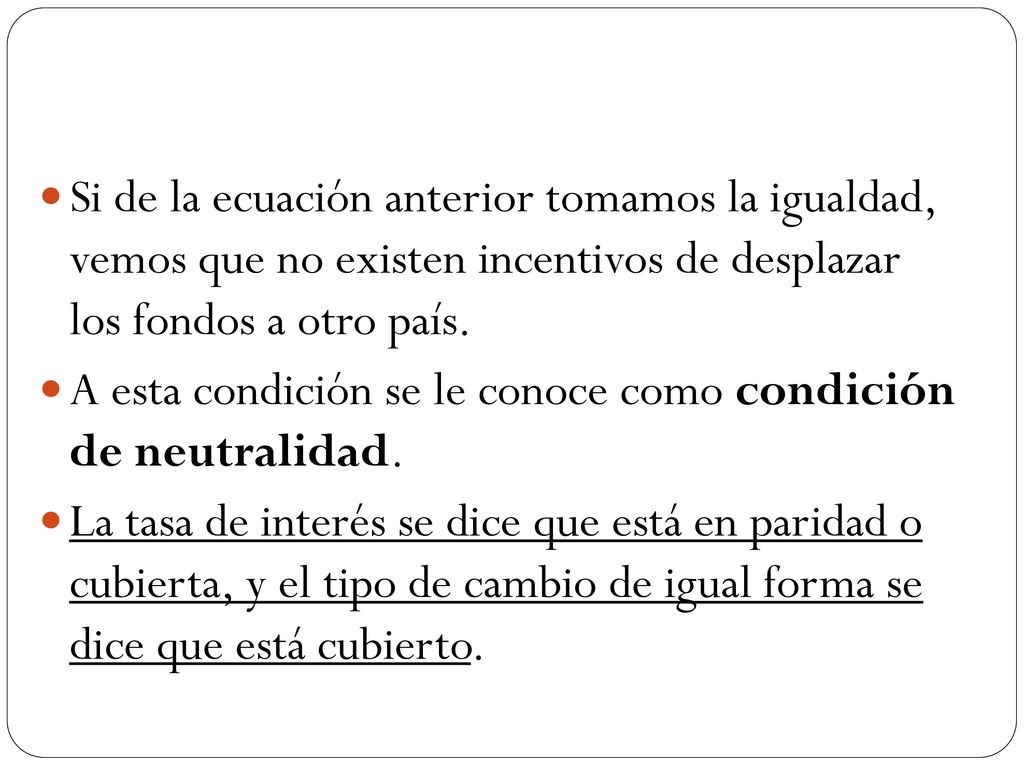 Si de la ecuación anterior tomamos la igualdad, vemos que no existen incentivos de desplazar los fondos a otro país.