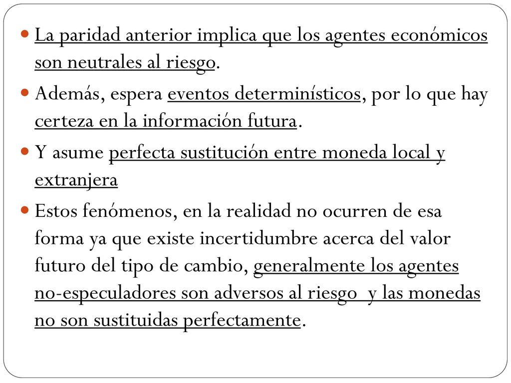 La paridad anterior implica que los agentes económicos son neutrales al riesgo.