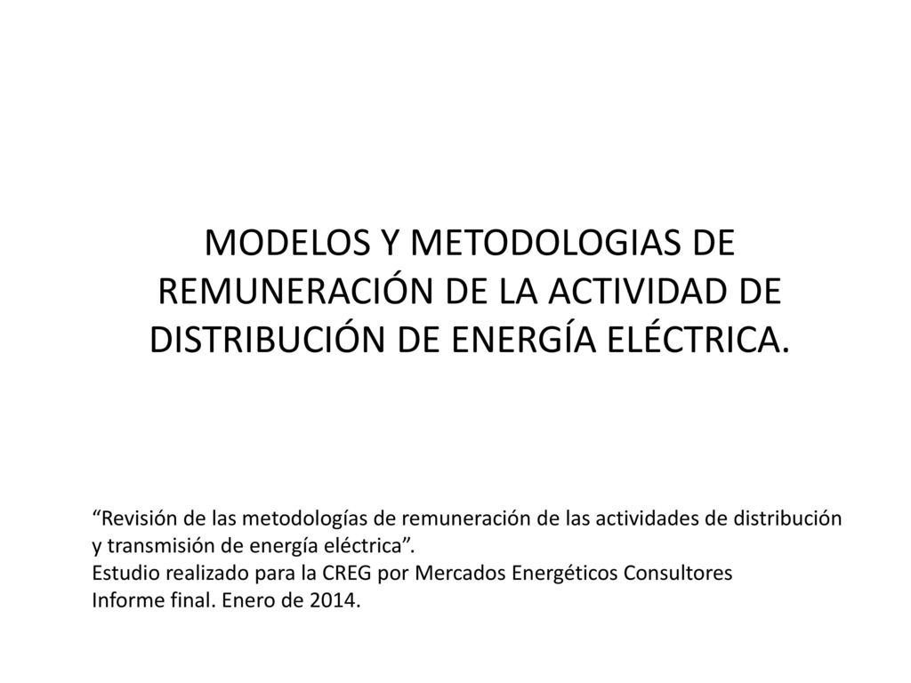 MODELOS Y METODOLOGIAS DE REMUNERACIÓN DE LA ACTIVIDAD DE DISTRIBUCIÓN DE ENERGÍA ELÉCTRICA.