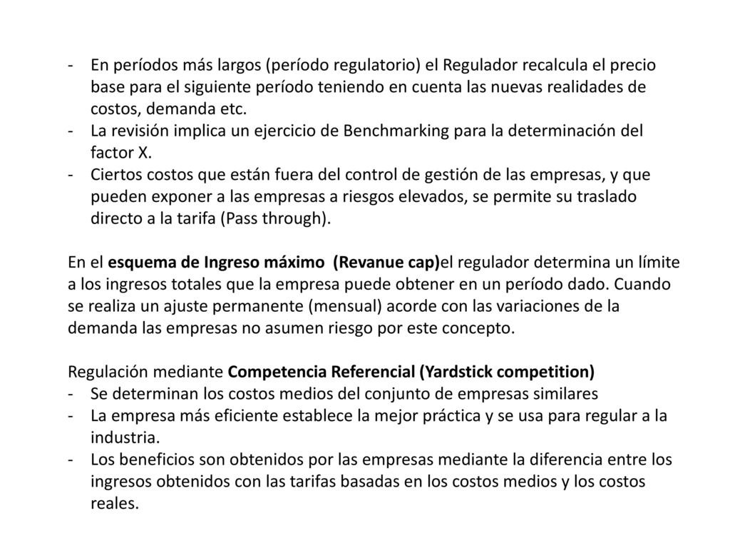 En períodos más largos (período regulatorio) el Regulador recalcula el precio base para el siguiente período teniendo en cuenta las nuevas realidades de costos, demanda etc.