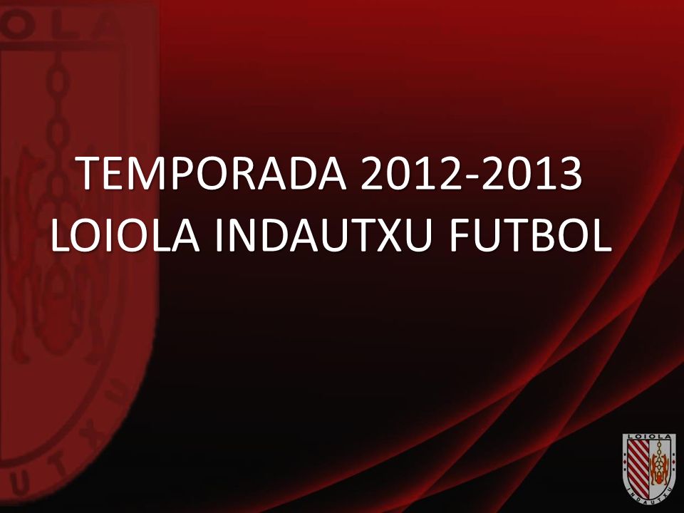TEMPORADA LOIOLA INDAUTXU FUTBOL