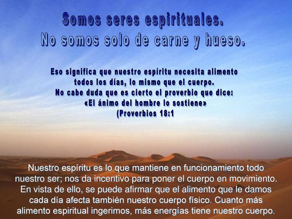 Somos seres espirituales. No somos solo de carne y hueso.