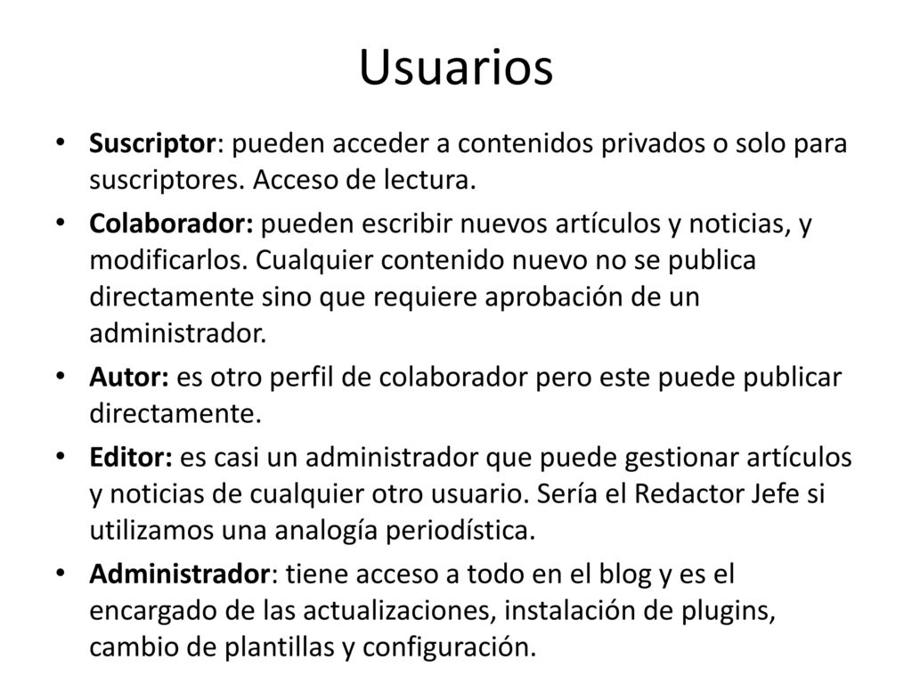 Usuarios Suscriptor: pueden acceder a contenidos privados o solo para suscriptores. Acceso de lectura.