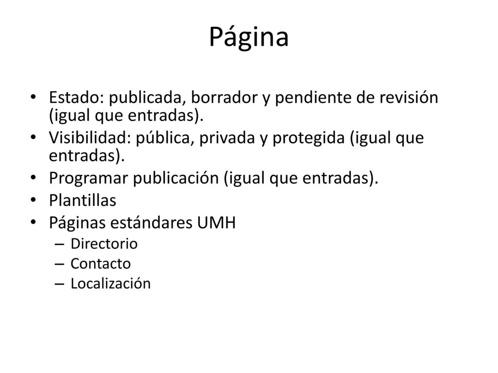Página Estado: publicada, borrador y pendiente de revisión (igual que entradas). Visibilidad: pública, privada y protegida (igual que entradas).