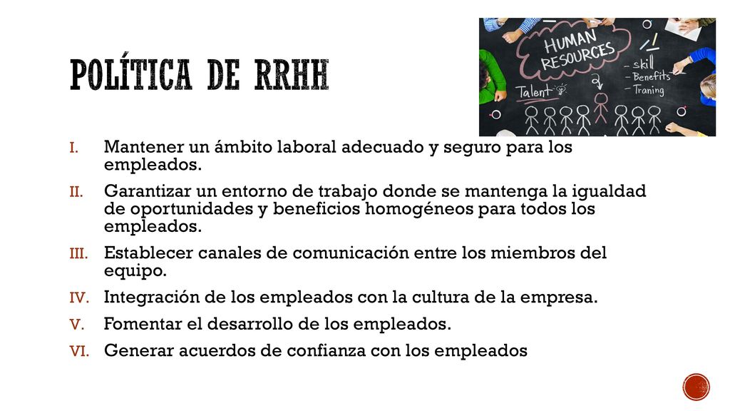 Política de RRHH Mantener un ámbito laboral adecuado y seguro para los empleados.