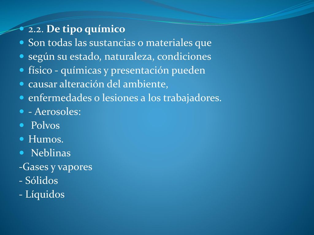 2.2. De tipo químico Son todas las sustancias o materiales que. según su estado, naturaleza, condiciones.