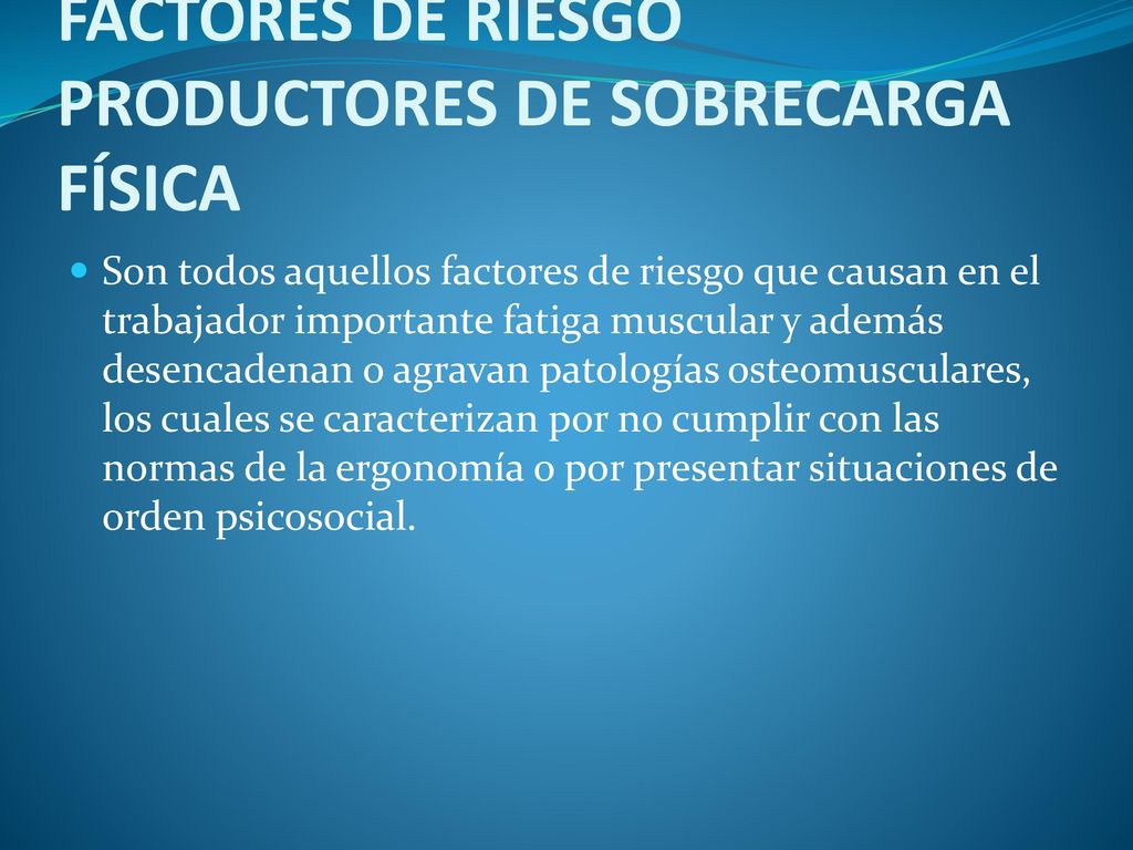 FACTORES DE RIESGO PRODUCTORES DE SOBRECARGA FÍSICA