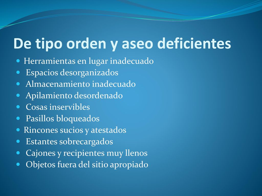 De tipo orden y aseo deficientes