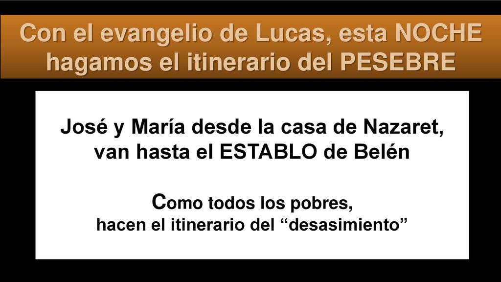 Con el evangelio de Lucas, esta NOCHE hagamos el itinerario del PESEBRE
