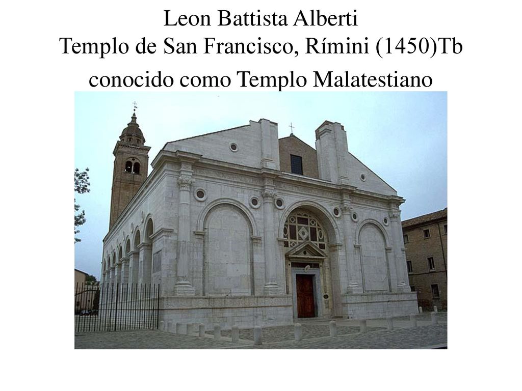 Leon Battista Alberti Templo de San Francisco, Rímini (1450)Tb conocido como Templo Malatestiano