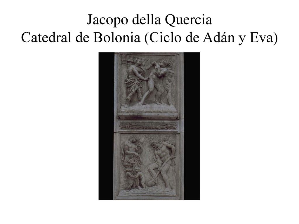 Jacopo della Quercia Catedral de Bolonia (Ciclo de Adán y Eva)
