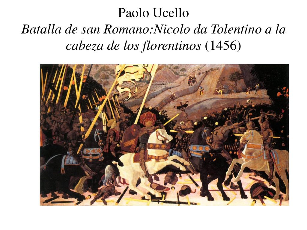 Paolo Ucello Batalla de san Romano:Nicolo da Tolentino a la cabeza de los florentinos (1456)