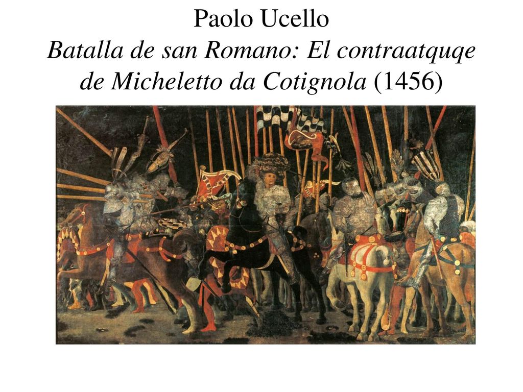 Paolo Ucello Batalla de san Romano: El contraatquqe de Micheletto da Cotignola (1456)