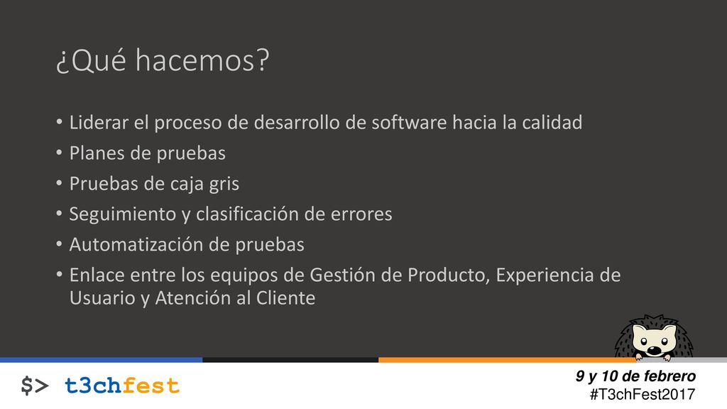 ¿Qué hacemos Liderar el proceso de desarrollo de software hacia la calidad. Planes de pruebas. Pruebas de caja gris.