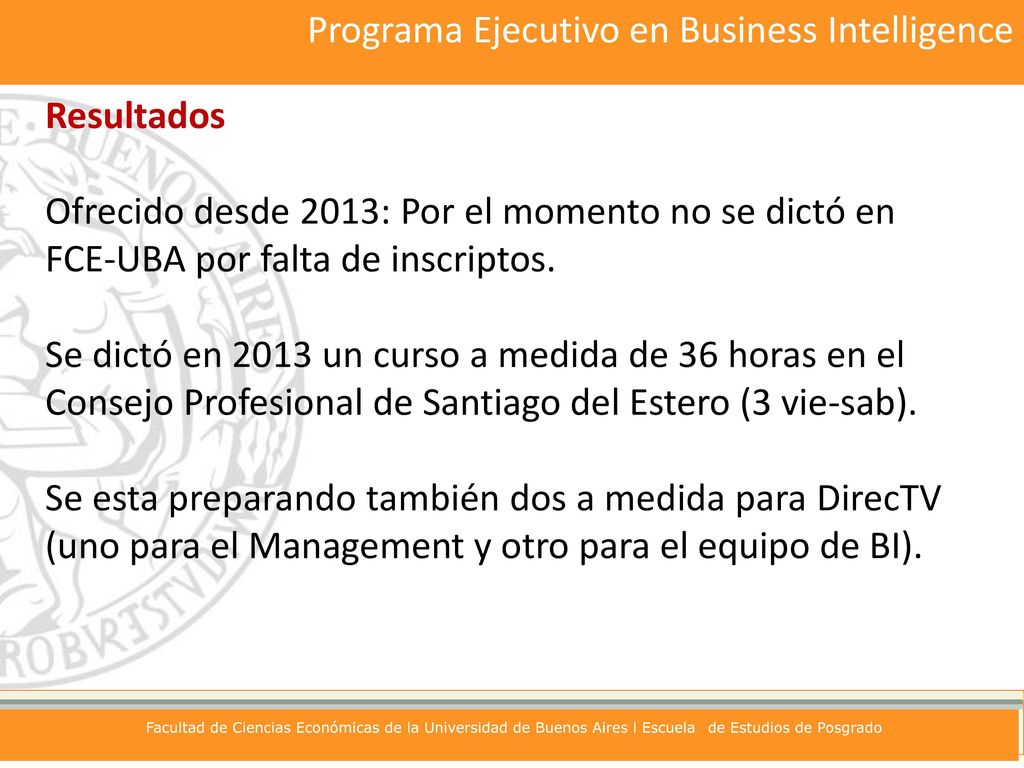 Resultados Ofrecido desde 2013: Por el momento no se dictó en FCE-UBA por falta de inscriptos.