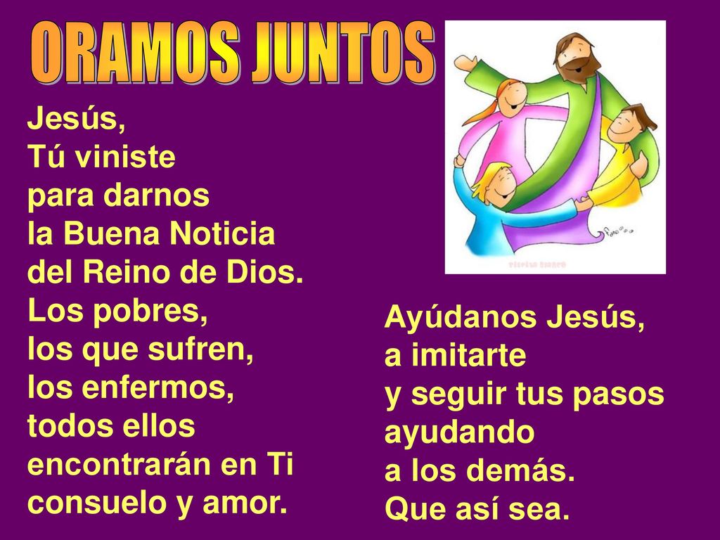 ORAMOS JUNTOS Jesús, Tú viniste para darnos la Buena Noticia