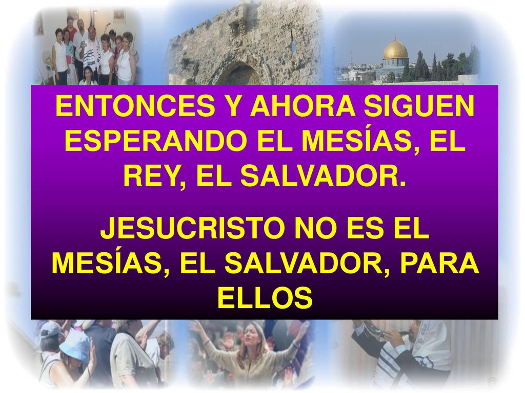EL PUEBLO DE ISRAEL SIEMPRE ESPERÓ UN REY, UN SALVADOR PORQUE DIOS SE LO HABÍA PROMETIDO