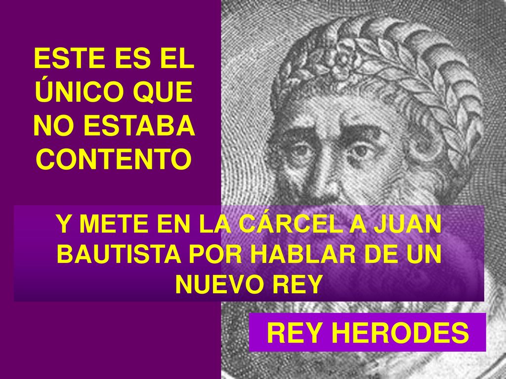 ESTE ES EL ÚNICO QUE NO ESTABA CONTENTO REY HERODES