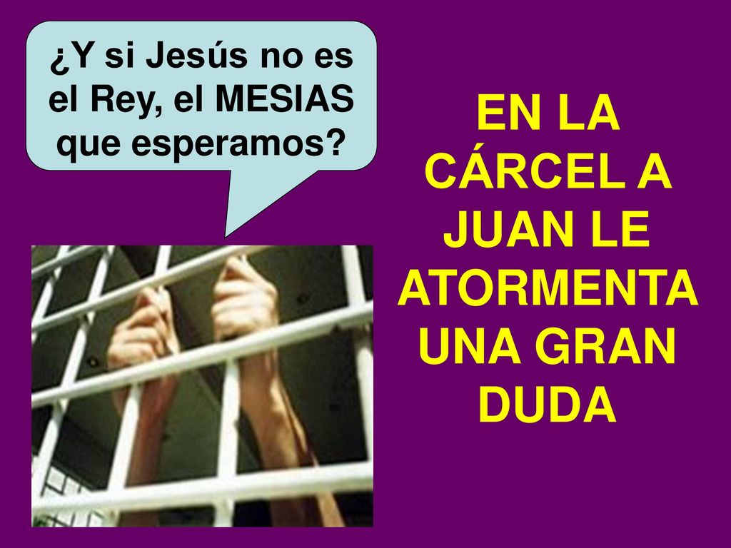EN LA CÁRCEL A JUAN LE ATORMENTA UNA GRAN DUDA
