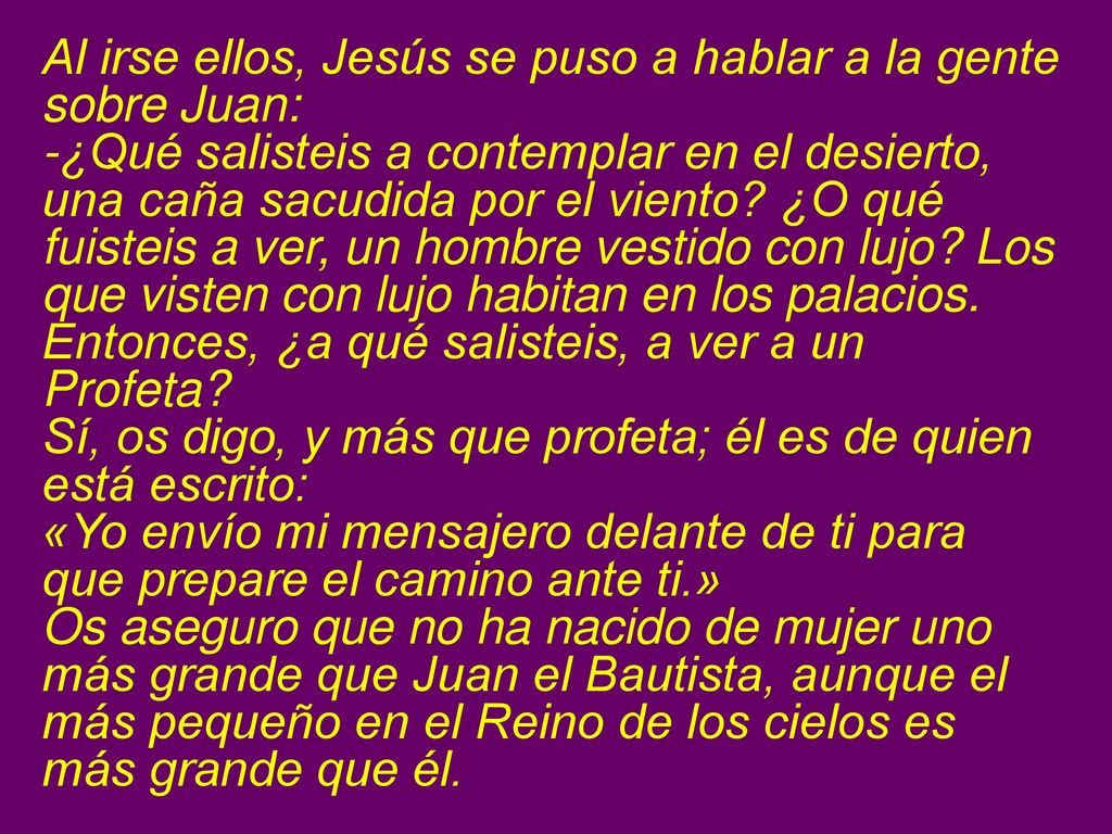 Al irse ellos, Jesús se puso a hablar a la gente sobre Juan: