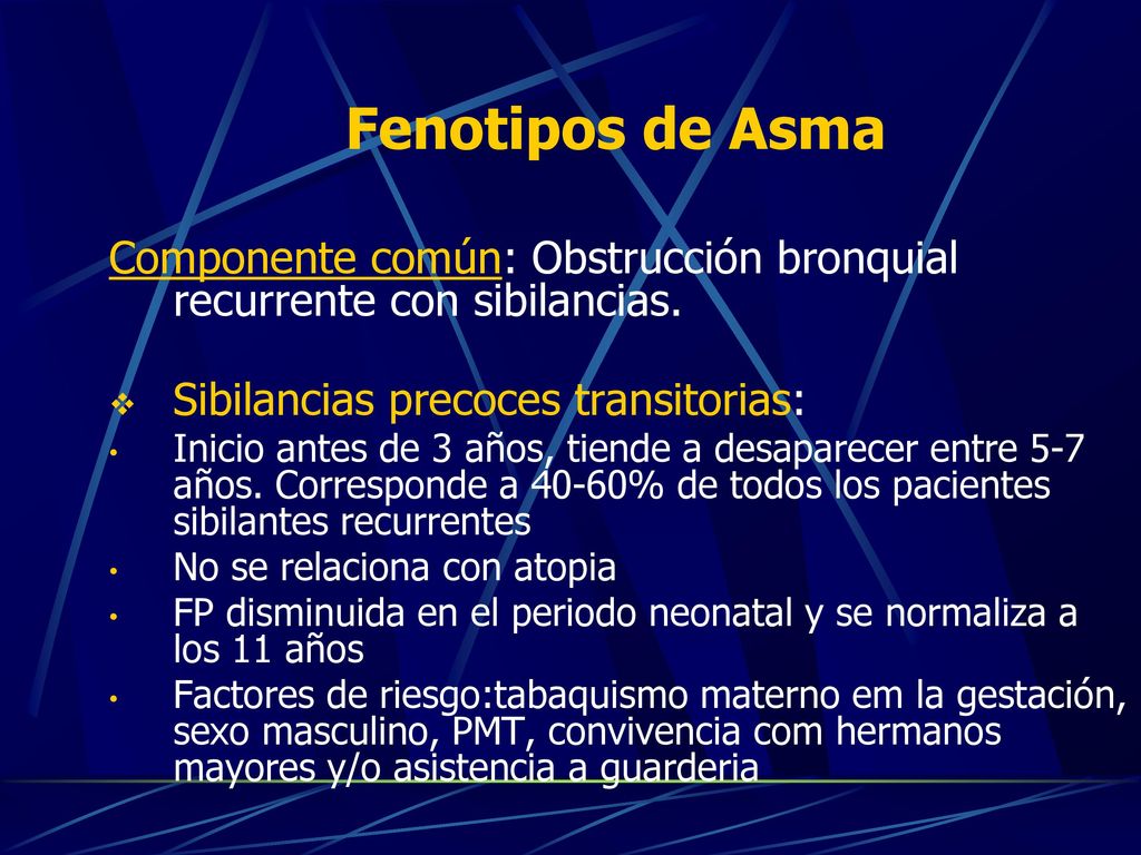 Fenotipos de Asma Componente común: Obstrucción bronquial recurrente con sibilancias. Sibilancias precoces transitorias:
