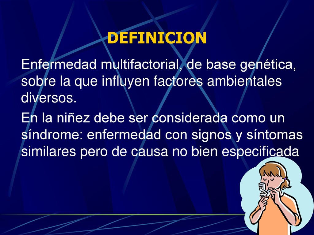 DEFINICION Enfermedad multifactorial, de base genética, sobre la que influyen factores ambientales diversos.