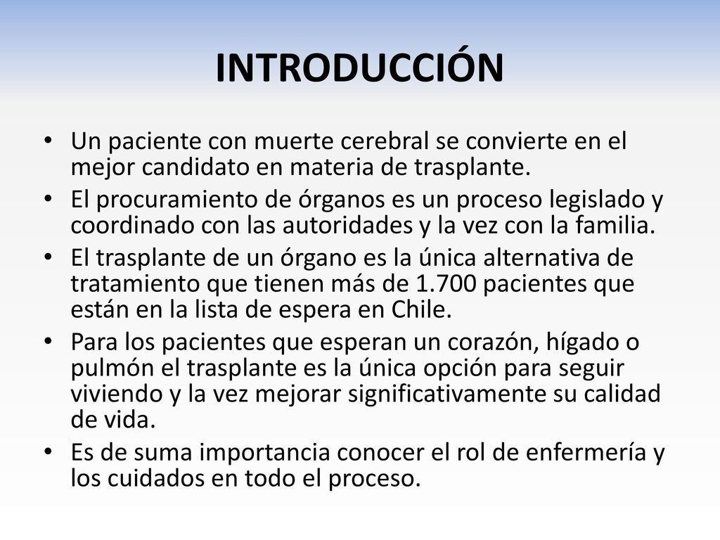 INTRODUCCIÓN Un paciente con muerte cerebral se convierte en el mejor candidato en materia de trasplante.