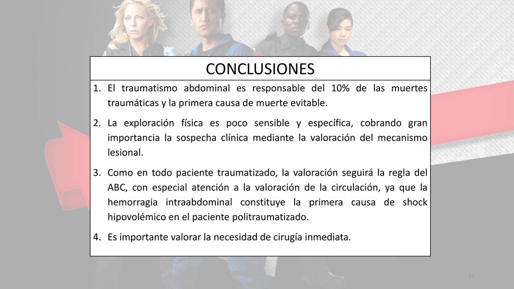 CONCLUSIONES El traumatismo abdominal es responsable del 10% de las muertes traumáticas y la primera causa de muerte evitable.