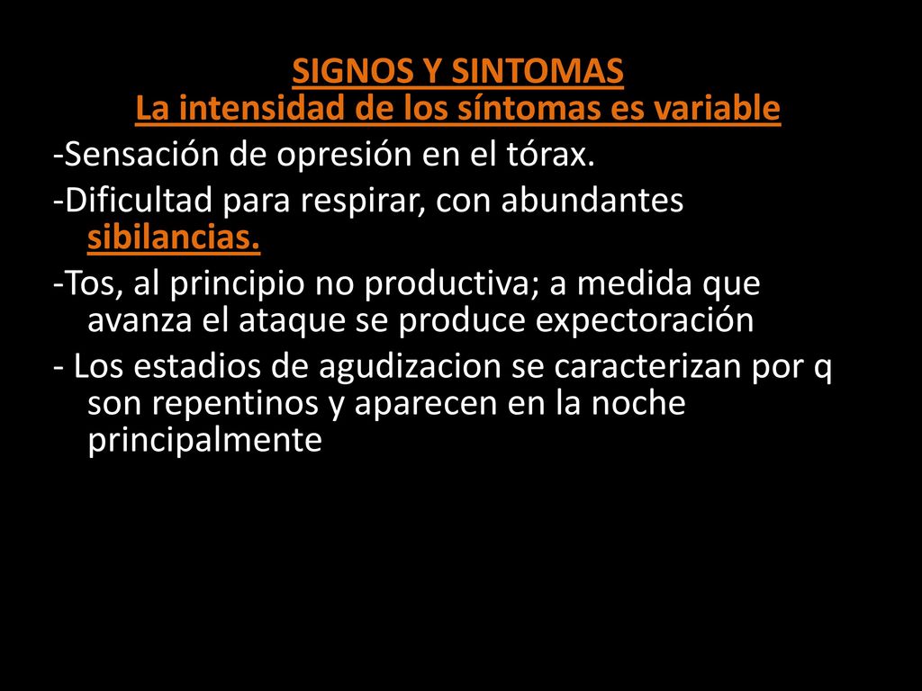 SIGNOS Y SINTOMAS La intensidad de los síntomas es variable -Sensación de opresión en el tórax.