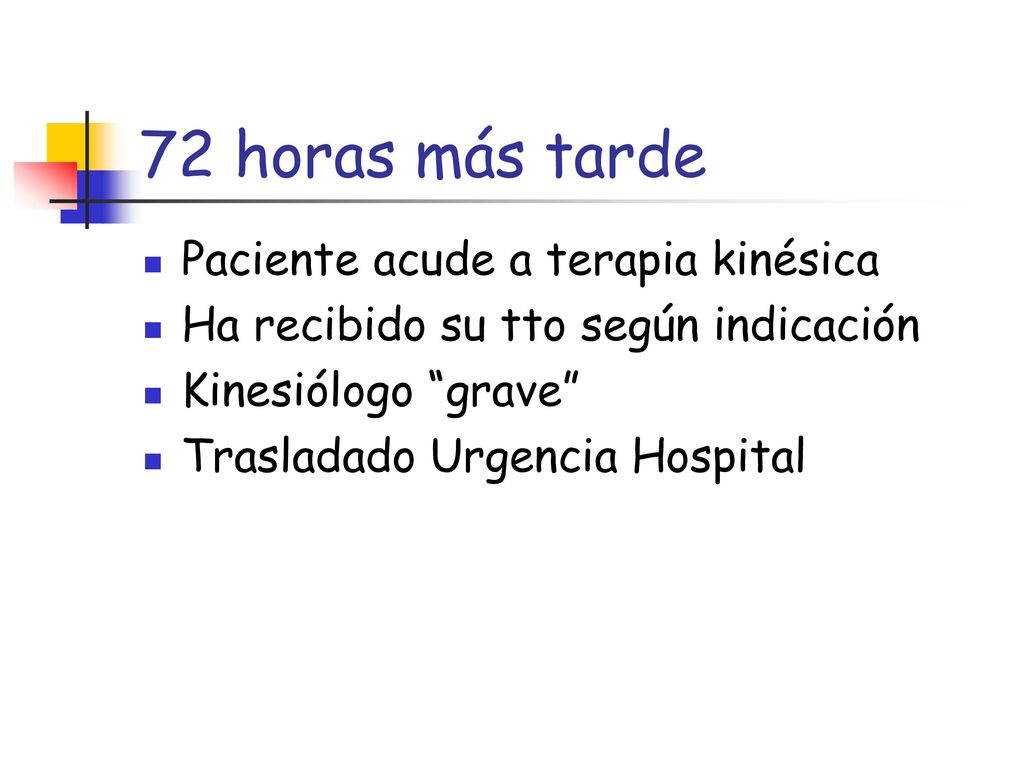72 horas más tarde Paciente acude a terapia kinésica