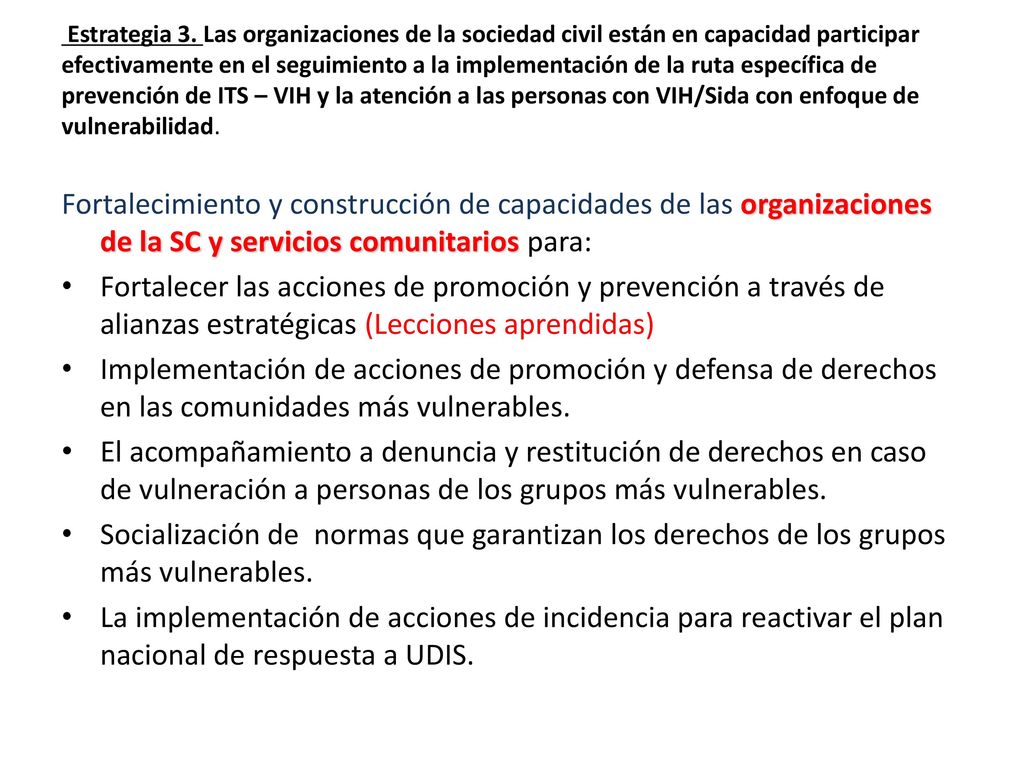 Estrategia 3. Las organizaciones de la sociedad civil están en capacidad participar efectivamente en el seguimiento a la implementación de la ruta específica de prevención de ITS – VIH y la atención a las personas con VIH/Sida con enfoque de vulnerabilidad.