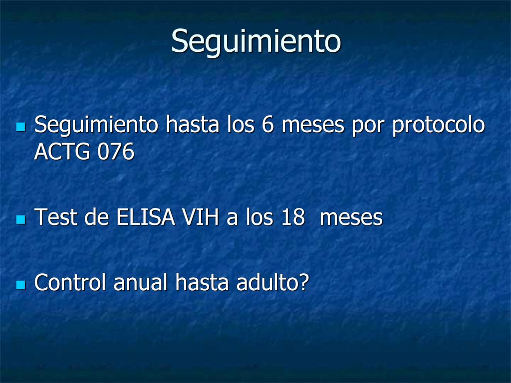 Seguimiento Seguimiento hasta los 6 meses por protocolo ACTG 076