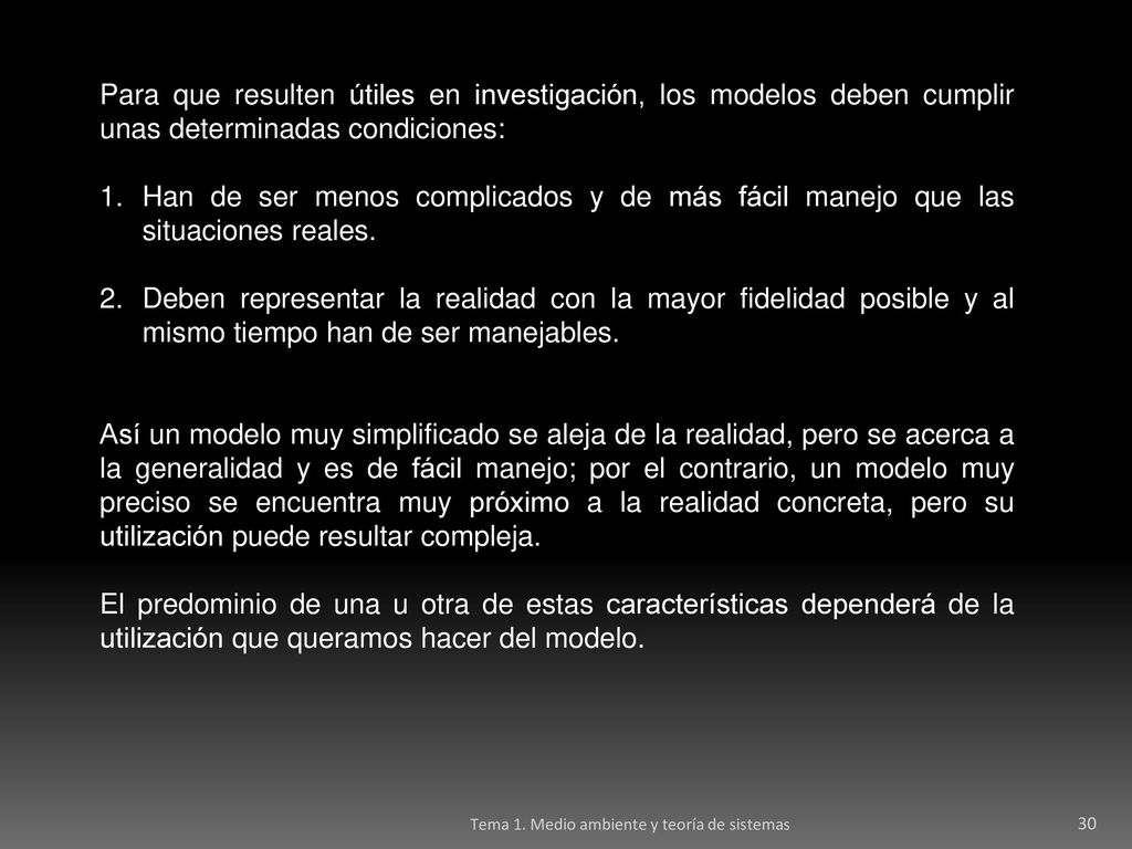 Para que resulten útiles en investigación, los modelos deben cumplir unas determinadas condiciones: