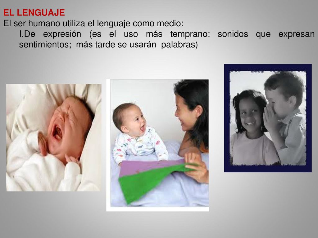 EL LENGUAJE El ser humano utiliza el lenguaje como medio: