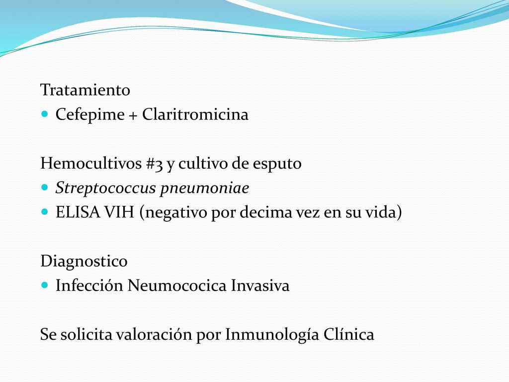 Tratamiento Cefepime + Claritromicina. Hemocultivos #3 y cultivo de esputo. Streptococcus pneumoniae.