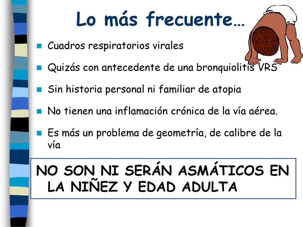 Lo más frecuente… NO SON NI SERÁN ASMÁTICOS EN LA NIÑEZ Y EDAD ADULTA