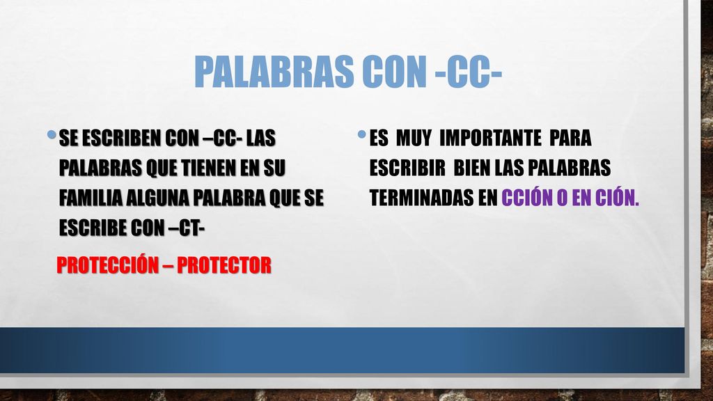 Palabras con -cc- Se escriben con –cc- las palabras que tienen en su familia alguna palabra que se escribe con –ct-