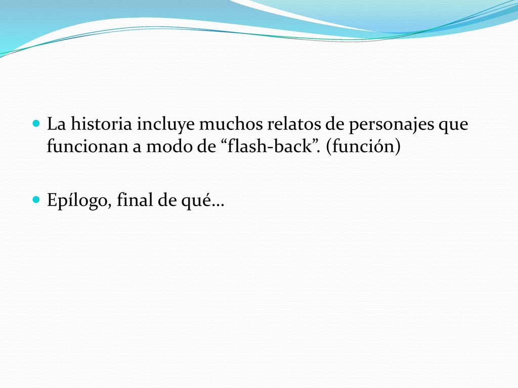 La historia incluye muchos relatos de personajes que funcionan a modo de flash-back . (función)