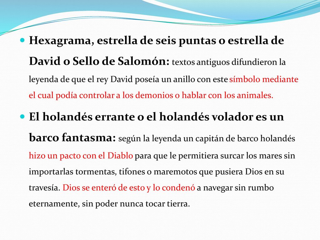 Hexagrama, estrella de seis puntas o estrella de David o Sello de Salomón: textos antiguos difundieron la leyenda de que el rey David poseía un anillo con este símbolo mediante el cual podía controlar a los demonios o hablar con los animales.
